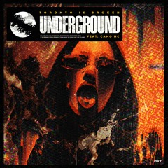 Toronto Is Broken - Underground (ft. Camo MC)