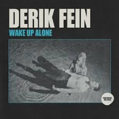 Derik Fein - wake up alone