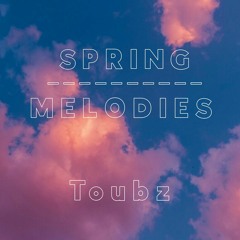 Toubz - Spring Melodies "Bday Special Mix"