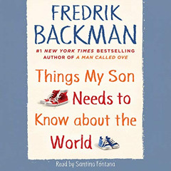 Get EBOOK 📭 Things My Son Needs to Know About the World by  Fredrik Backman,Santino