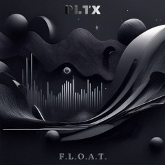 PLTX - F.L.O.A.T.