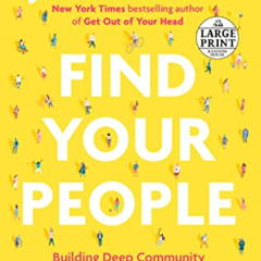 View PDF 📙 Find Your People: Building Deep Community in a Lonely World (Random House
