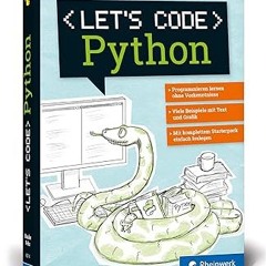 [Read] E-book Let's code Python: Programmieren lernen mit Python ohne Vorkenntnisse. Ideal für