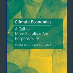 <PDF> 🌟 Climate Economics: A Call for More Pluralism And Responsibility (Palgrave Studies in Susta