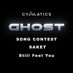 SAKET-Still Feel You (Ghost Song Contest)