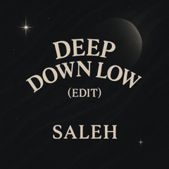 Saleh - Deep Down Low (Edit) (FREE DL)