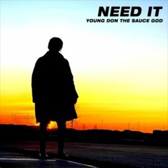 NEED IT YOUNG DON THE SAUCE GOD
