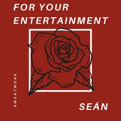 FOR YOUR ENTERTAINMENT