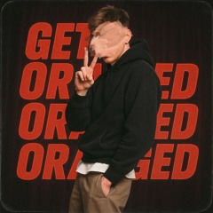 GET ORAGED - 100% MIX (FREE DL IN DESCR.)