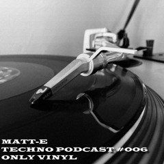 MATT - E TECHNO PODCAST #006