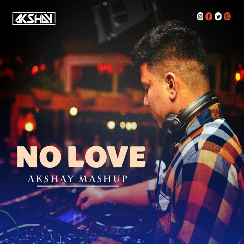 Stream No Love Shubh Akshay Mashup Free Download By Deejay Akshay