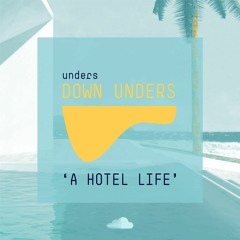 down unders  - a hotel life podcast