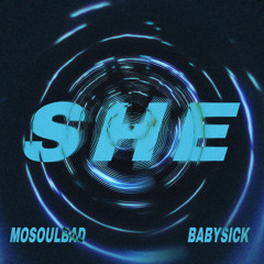 SHE ft. mosoulbad / unofficial