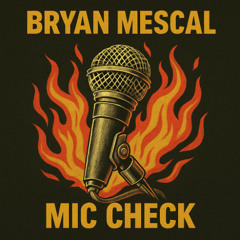 Bryan Mescal - Mic Check