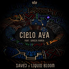 Savej & Liquid Bloom - Cielo Aya