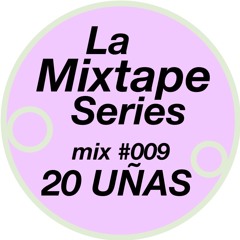 La Mixtape #009 - 20 Uñas
