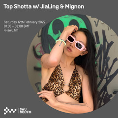Top Shotta w/ JiaLing & Mignon 12TH FEB 2022