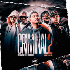 Criminal 2 (feat. MC LUAN DA BS & mc rodrigo do cn)