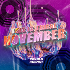 This Is Tribal November // PAVBLO IBARRA // ''LINK DE DESCARGA EN BUY''