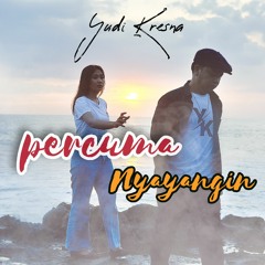 Percuma Nyayangin _ yudi kresna