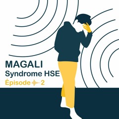 Syndrome HSE : la cause de Magali