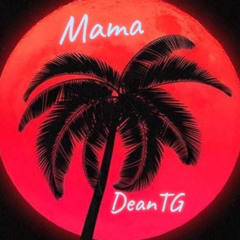 Dean TG - Mama