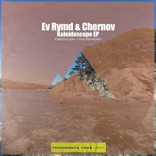 Ev Rymd, Chernov - Kaleidoscope EP [Progressive Vibes Light - PVM1059L]