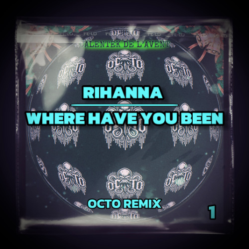 Rihanna - Where Have You Been (OCTO Remix)