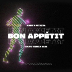 Kabe X Miszel - Bon Appétit (DJ XANO Remix 2022)