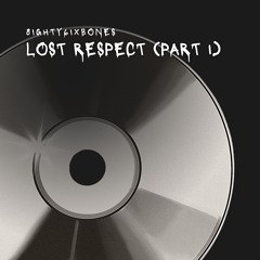 Lost Respect Pt 1 - 8ighty6ixBones