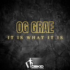 O.G Grae- It is What it is