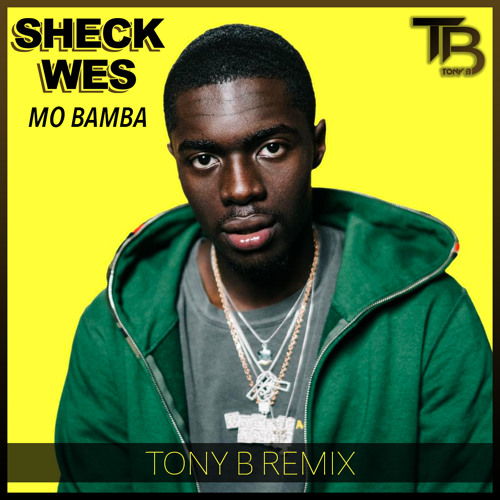 Stream Sheck Wes - Mo Bamba (TONY B REMIX) by TONY B | Listen online for  free on SoundCloud