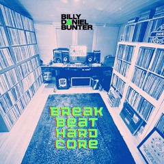 Billy Daniel Bunter - Break Beat Hardcore (Journey Through My Record Collection Part 1)