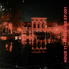 Hour 11 - 11th Hour Ep.001