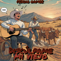 Discúlpame Mi Viejo