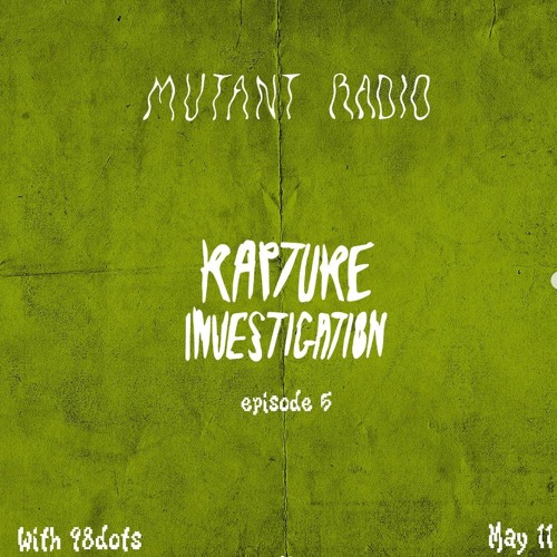 RAPTURE INVESTIGATION w. 98dots. [11.05.2023]