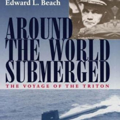 [Read] EBOOK ✓ Around the World Submerged: The Voyage of the Triton (Bluejacket Books