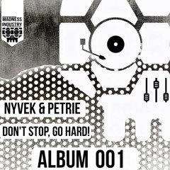 Nyvek & Petrie - Don't Stop, Go Hard!