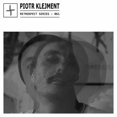 RETROSPECT 061: Piotr Klejment