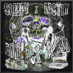 FINNA ACT A FOOL w/ SLEEPY