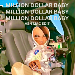 MILLION DOLLAR BABY - ASH MAC edit (free dl)