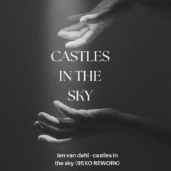Castles in the sky - SCHRANZ REWORK 95XO (free dl)