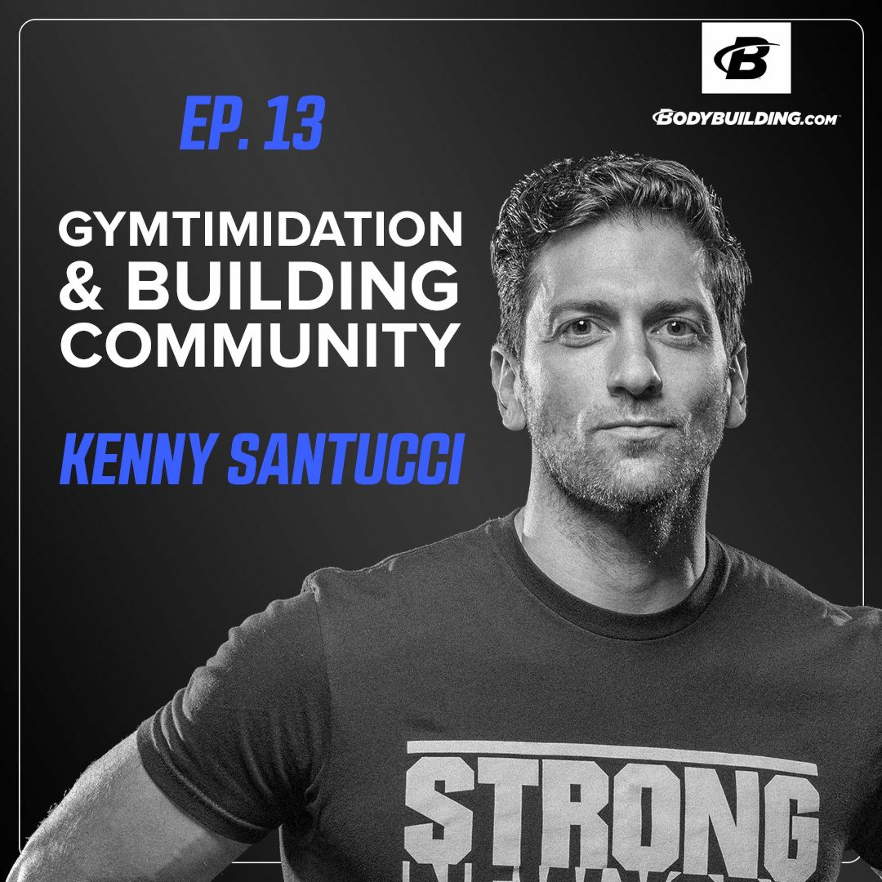 Ep. 13 | Kenny Santucci | Gymtimidation & Building Community