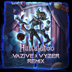 IDV - Hullabaloo (VAZIVE & Vyzer Remix) [Buy = Free DL]