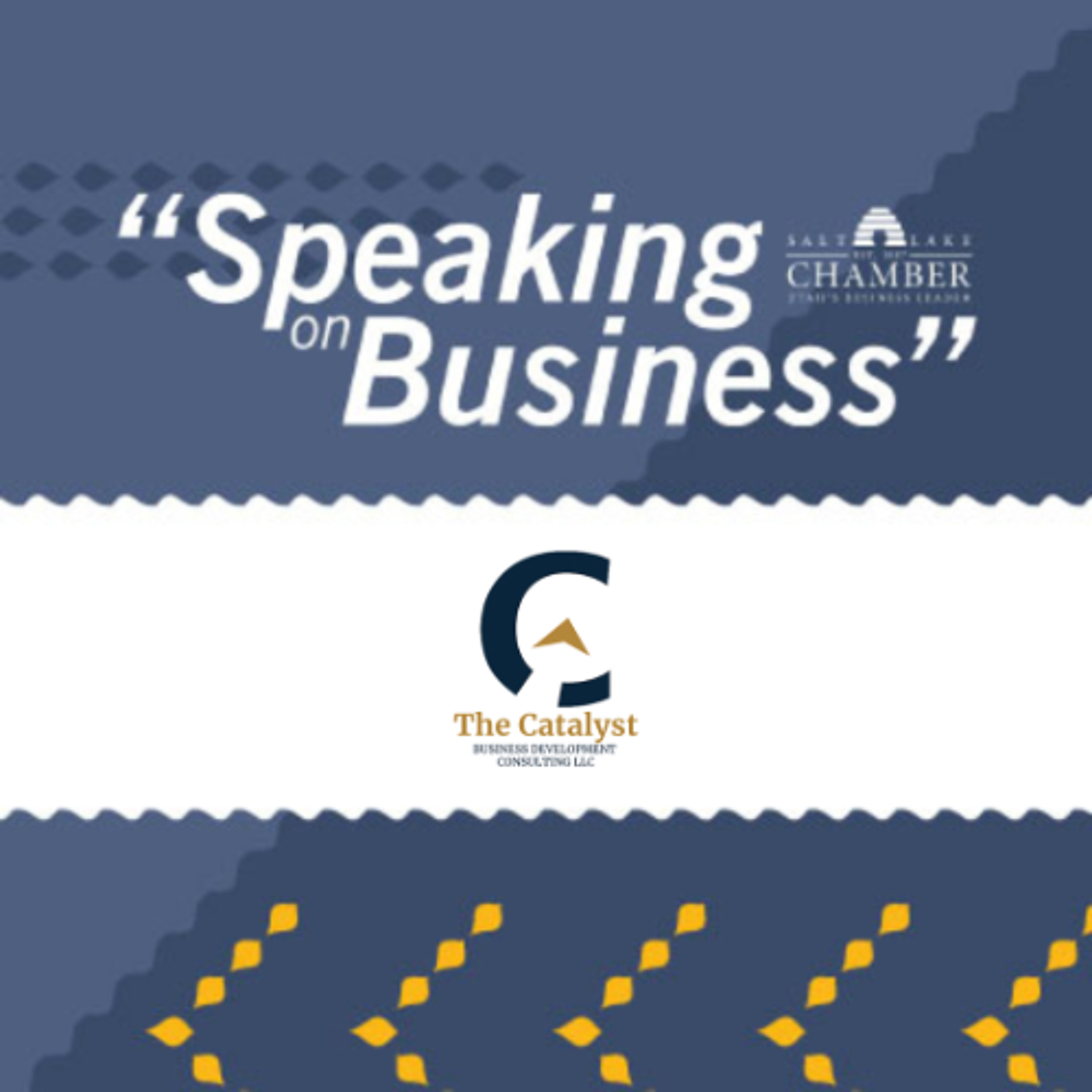Speaking on Business: The Catalyst Business Development Consulting LLC episode artwork