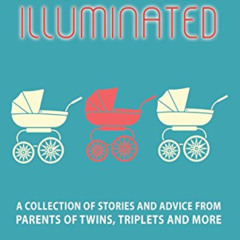 View KINDLE 📦 Multiples Illuminated: A Collection of Stories And Advice From Parents