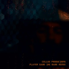 Cellu$ - Player (Gabe the Babe Remix) [Free Download]