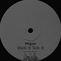 Migos - Walk It Talk It - Kory Voo Remix