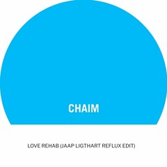Chaim - Love Rehab (Jaap Ligthart Reflux Edit)
