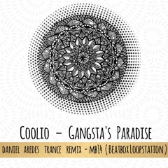 Coolio – Gangsta's Paradise | MB14 (Beatbox Loopstation) | Daniel Aredes Trance Remix